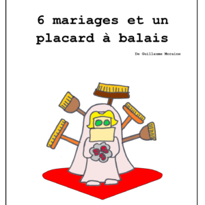6 mariages et un placard à balais